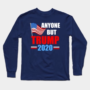 Anyone But Trump 2020 Long Sleeve T-Shirt